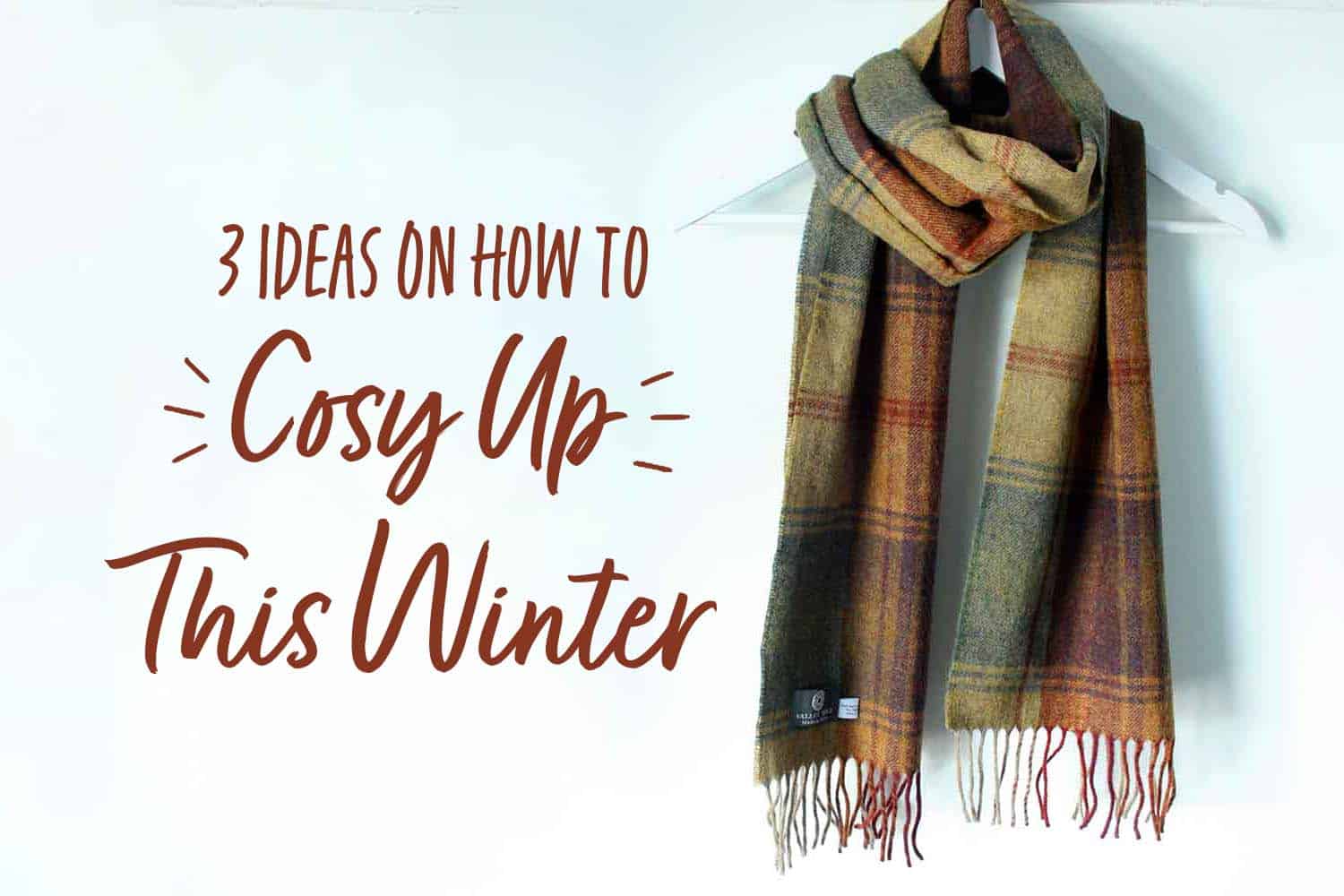 3 Ideas On How To Cosy Up This Winter Blog Woollen Scarf