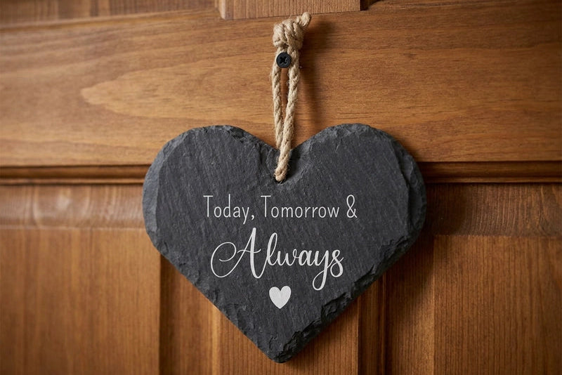 Today, Tomorrow & Always Slate Heart Hanging Sign