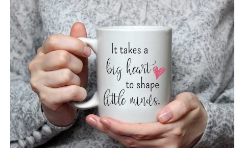 Ceramic Mug 'It takes a big heart to shape little minds'