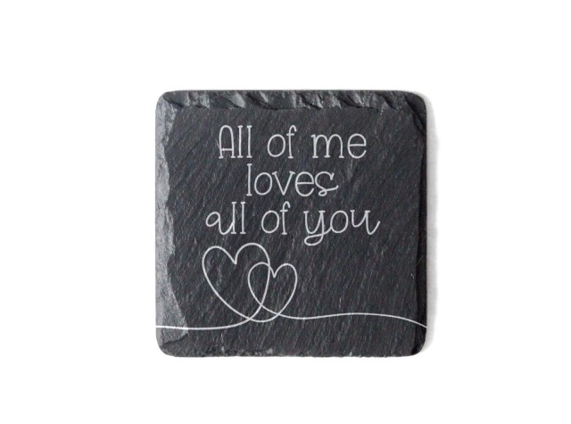 Welsh slate square coaster with valentines desgin all of me loves of you